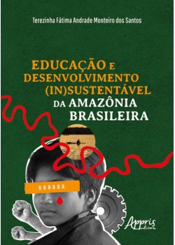 Educação e Desenvolvimento (In)Sustentável da Amazônia Brasileira