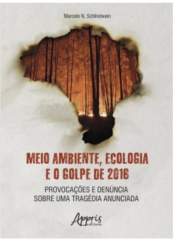 Meio ambiente, ecologia e o golpe de 2016