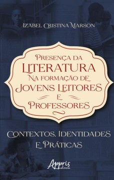 Presença da Literatura na Formação de Jovens Leitores e Professores: Contextos, Identidades e Práticas