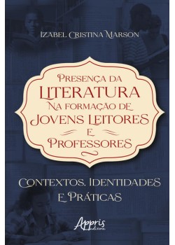 Presença da Literatura na Formação de Jovens Leitores e Professores: Contextos, Identidades e Práticas