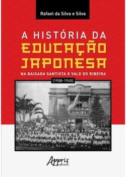 A História da Educação Japonesa na Baixada Santista e Vale do Ribeira (1908-1945)