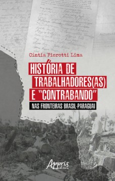 História de Trabalhadores(as) e “Contrabando” nas Fronteiras Brasil-Paraguai