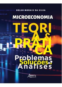 Microeconomia: Teoria e Prática ; Problemas, Soluções, Análises