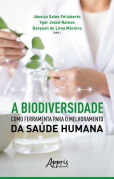 A Biodiversidade como Ferramenta para o Melhoramento da Saúde Humana