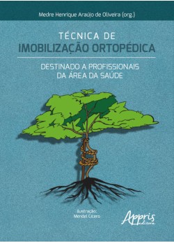 Técnica de Imobilização Ortopédica: Destinado a Profissionais da Área da Saúde