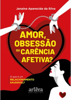 Amor, Obsessão ou Carência Afetiva?