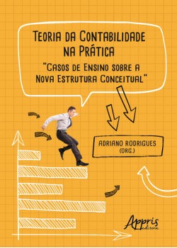 Teoria da Contabilidade na Prática: Casos de Ensino sobre a Nova Estrutura Conceitual