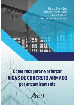 Como Recuperar e Reforçar Vigas de Concreto Armado por Encamisamento