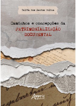 Caminhos e Concepções da Patrimonialização Documental