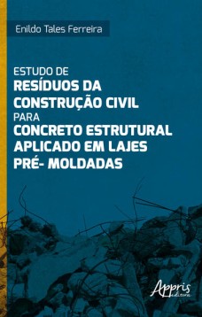 Estudo de Resíduos da Construção Civil para Concreto Estrutural Aplicado em Lajes Pré-Moldadas