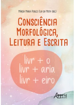 Consciência Morfológica, Leitura e Escrita