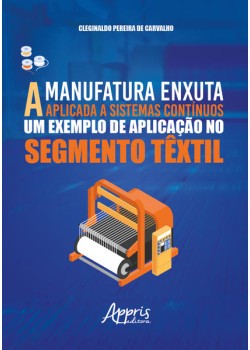 A Manufatura Enxuta Aplicada a Sistemas Contínuos: Um Exemplo de Aplicação no Segmento Têxtil