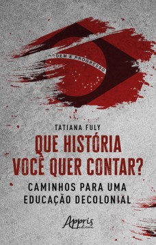 Que História Você quer Contar? Caminhos para uma Educação Decolonial