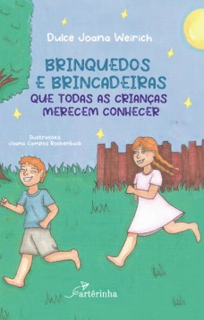 Brinquedos e Brincadeiras que Todas as Crianças Merecem Conhecer