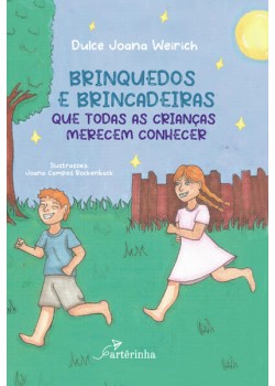 Brinquedos e Brincadeiras que Todas as Crianças Merecem Conhecer