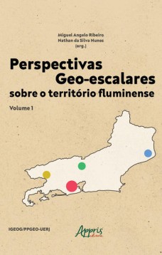 Perspectivas Geo-escalares sobre o Território Fluminense - Volume 1