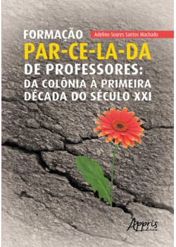 Formação Par-Ce-La-Da de Professores: Da Colônia à Primeira Década do Século XXI