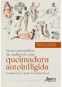 Escuta Psicanalítica de Mulheres com Queimadura Autoinfligida - Considerações a partir do Hospital Geral