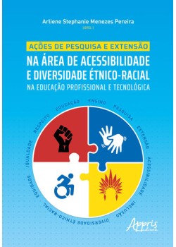 Ações de Pesquisa e Extensão na Área de Acessibilidade e Diversidade Étnico-Racial na Educação Profissional e Tecnológica