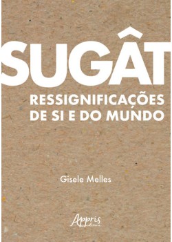 Sugât: Ressignificações de Si e do Mundo