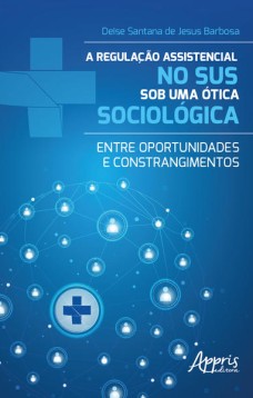 A Regulação Assistencial no SUS sob uma Ótica Sociológica