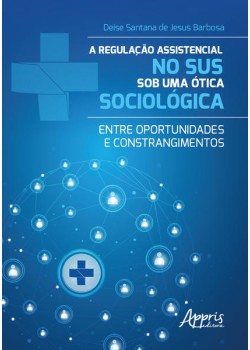 A Regulação Assistencial no SUS sob uma Ótica Sociológica