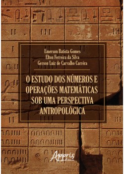 O Estudo dos Números e Operações Matemáticas sob uma Perspectiva Antropológica