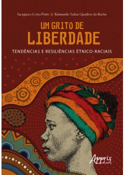 Um Grito de Liberdade: Tendências e Resiliências Étnico-Raciais