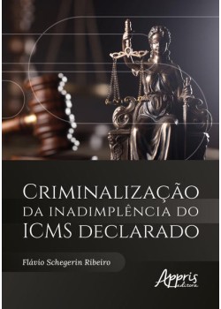 Criminalização da Inadimplência do ICMS Declarado