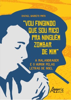 “Vou Fingindo que sou Rico pra Ninguém Zombar de Mim”