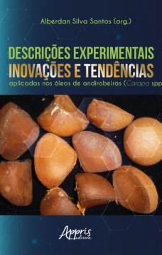 Descrições experimentais, inovações e tendências aplicadas nos óleos de andirobeiras (Carapa spp.)