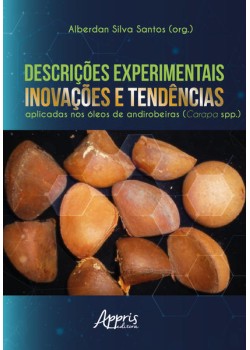 Descrições experimentais, inovações e tendências aplicadas nos óleos de andirobeiras (Carapa spp.)