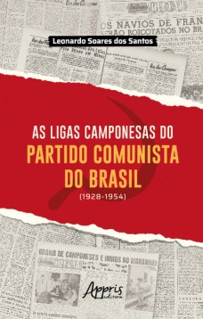 As Ligas Camponesas do Partido Comunista do Brasil (1928-1954)