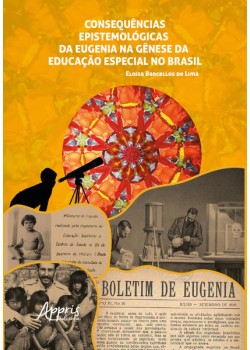 Consequências Epistemológicas da Eugenia na Gênese da Educação Especial no Brasil