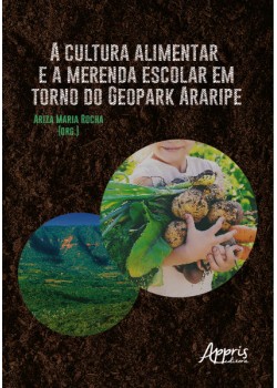 A Cultura Alimentar e a Merenda Escolar em Torno do Geopark Araripe