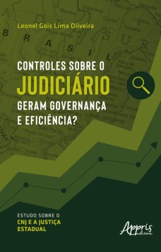 Controles sobre o Judiciário Geram Governança e Eficiência?