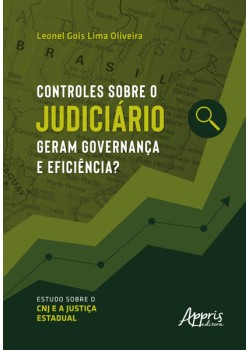 Controles sobre o Judiciário Geram Governança e Eficiência?