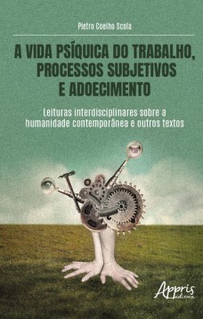 A Vida Psíquica do Trabalho, Processos Subjetivos e Adoecimento