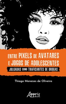 Entre Pixels de Avatares e Jogos de Adolescentes Julgadas Como Traficantes de Drogas