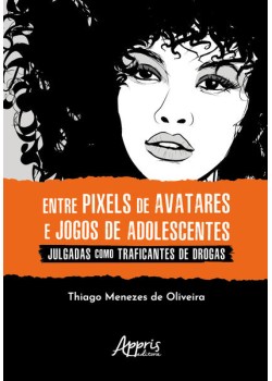 Entre Pixels de Avatares e Jogos de Adolescentes Julgadas Como Traficantes de Drogas