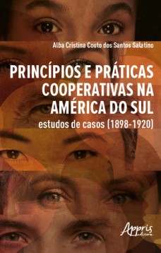 Princípios e Práticas Cooperativas na América do Sul Estudos de Casos (1898-1920)