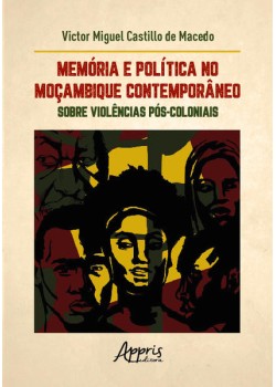 Memória e Política no Moçambique Contemporâneo