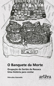 O Banquete da Morte Ocupação do Sertão da Ressaca uma História para Contar