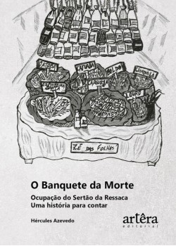 O Banquete da Morte Ocupação do Sertão da Ressaca uma História para Contar