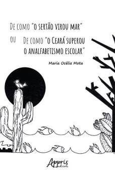 De como “O Sertão Virou Mar” ou de como “O Ceará Superou o Analfabetismo Escolar”