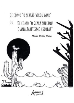 De como “O Sertão Virou Mar” ou de como “O Ceará Superou o Analfabetismo Escolar”