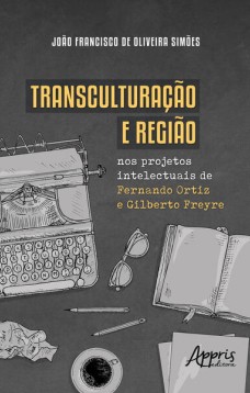 Transculturação e região nos projetos intelectuais de Fernando Ortiz e Gilberto Freyre