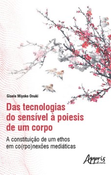 Das Tecnologias do Sensível à Poiesis de um Corpo