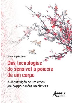 Das Tecnologias do Sensível à Poiesis de um Corpo