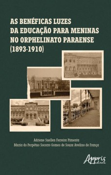 As benéficas luzes da educação para meninas no Orphelinato Paraense (1893-1910)